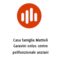 Logo Casa famiglia Mattioli Garavini onlus centro polifunzionale anziani