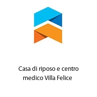 Logo Casa di riposo e centro medico Villa Felice 