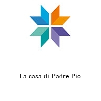 Logo La casa di Padre Pio