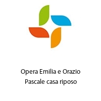 Opera Emilia e Orazio Pascale casa riposo