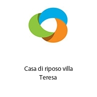 Casa di riposo villa Teresa