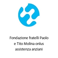 Logo Fondazione fratelli Paolo e Tito Molina onlus assistenza anziani