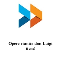 Opere riunite don Luigi Rossi