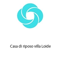 Casa di riposo villa Loide