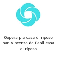 Logo Oopera pia casa di riposo san Vincenzo de Paoli casa di riposo
