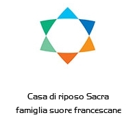 Casa di riposo Sacra famiglia suore francescane