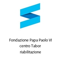 Logo Fondazione Papa Paolo VI centro Tabor riabilitazione