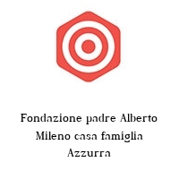 Logo Fondazione padre Alberto Mileno casa famiglia Azzurra