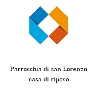 Parrocchia di san Lorenzo casa di riposo