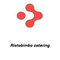 Ristobimbo catering