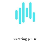 Catering piu srl