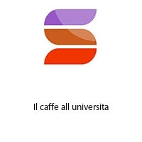 Il caffe all universita