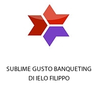 SUBLIME GUSTO BANQUETING DI IELO FILIPPO