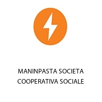 MANINPASTA SOCIETA COOPERATIVA SOCIALE