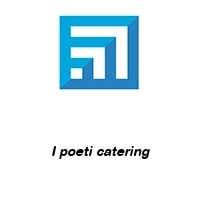 Logo I poeti catering