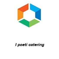 Logo I poeti catering