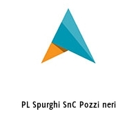 PL Spurghi SnC Pozzi neri