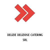 DELIZIE DELIZIOSE CATERING SRL