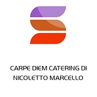 CARPE DIEM CATERING DI NICOLETTO MARCELLO