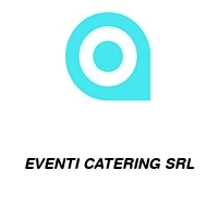 EVENTI CATERING SRL