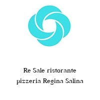 Logo Re Sale ristorante pizzeria Regina Salina