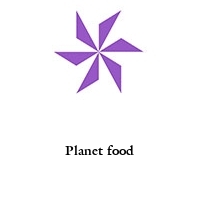 Planet food