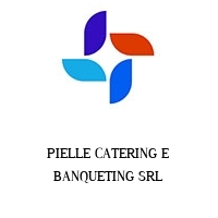 PIELLE CATERING E BANQUETING SRL