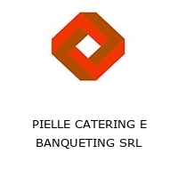 PIELLE CATERING E BANQUETING SRL