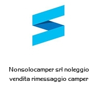 Nonsolocamper srl noleggio vendita rimessaggio camper