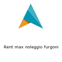 Rent max noleggio furgoni