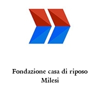 Logo Fondazione casa di riposo Milesi