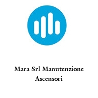 Mara Srl Manutenzione Ascensori