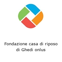 Logo Fondazione casa di riposo di Ghedi onlus