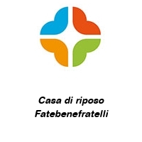 Casa di riposo Fatebenefratelli