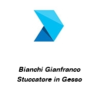 Bianchi Gianfranco Stuccatore in Gesso