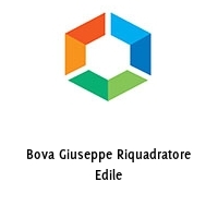 Bova Giuseppe Riquadratore Edile