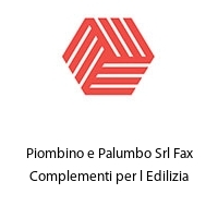 Logo Piombino e Palumbo Srl Fax Complementi per l Edilizia