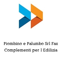 Logo Piombino e Palumbo Srl Fax Complementi per l Edilizia