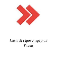 Logo Casa di riposo apsp di Fassa