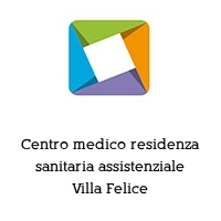 Logo Centro medico residenza sanitaria assistenziale Villa Felice
