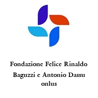 Fondazione Felice Rinaldo Baguzzi e Antonio Dassu onlus
