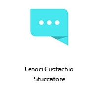 Lenoci Eustachio Stuccatore