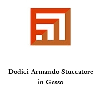 Dodici Armando Stuccatore in Gesso