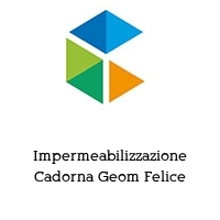 Logo Impermeabilizzazione Cadorna Geom Felice