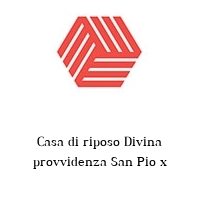 Logo Casa di riposo Divina provvidenza San Pio x