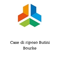 Case di riposo Butini Bourke