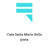 Logo Casa Santa Maria della pieta