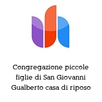 Congregazione piccole figlie di San Giovanni Gualberto casa di riposo