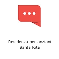 Residenza per anziani Santa Rita