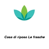 Logo Casa di riposo Le frasche